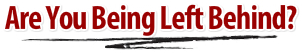 Are You Being Left Behind
